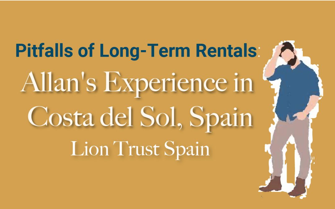 Pitfalls of Long-Term Rentals: Allan’s experience in Costa Del Sol, Spain